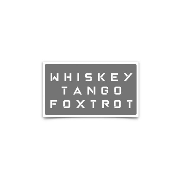 Whiskey Tango Foxtrot Decal Sticker/Decal Morale Patch® Armory 